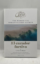 Load image into Gallery viewer, This Is Opera El Cazador Furtivo Hardcover By C. M. Von Weber Spanish Version